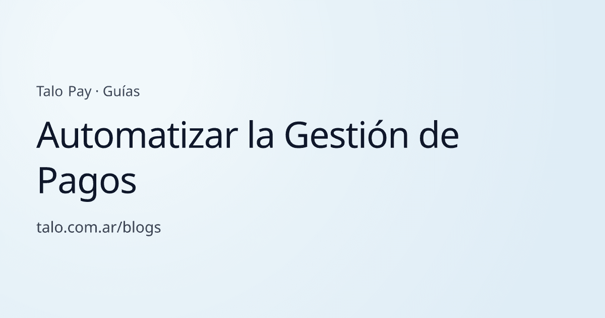 Automatizar la Gestión de Pagos
