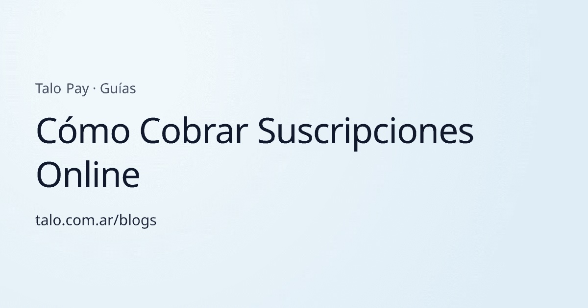 Cómo Cobrar Suscripciones Online