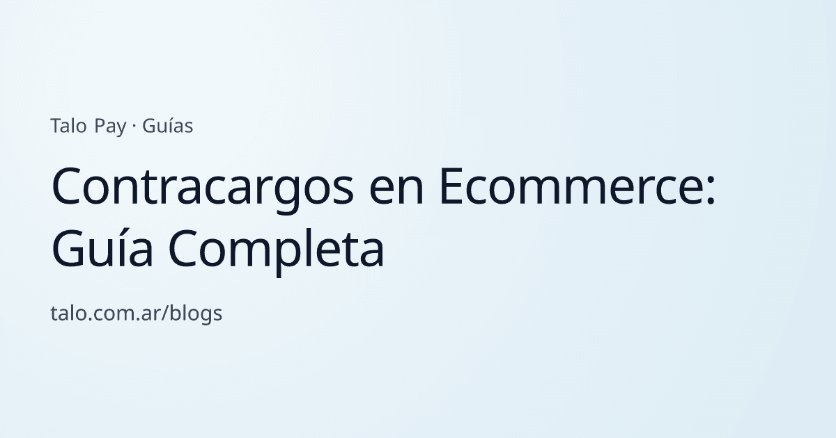 Contracargos en Ecommerce: Guía Completa