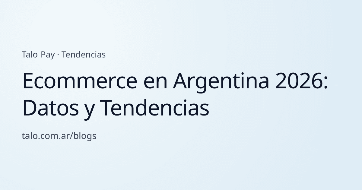Ecommerce en Argentina 2026: Datos y Tendencias
