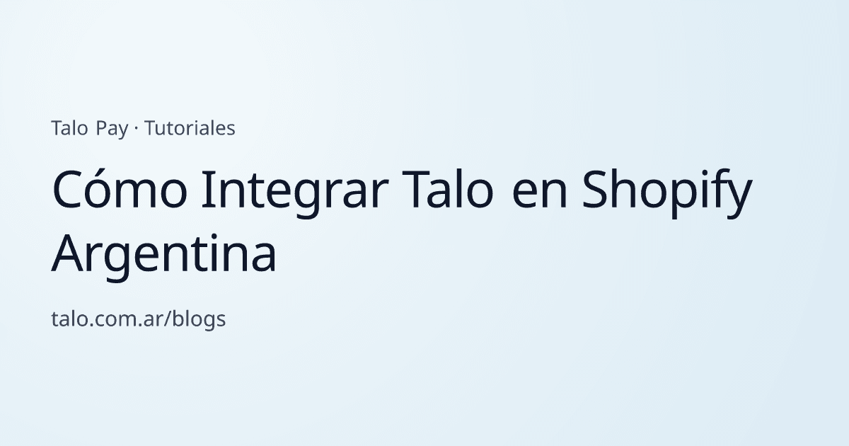 Cómo Integrar Talo en Shopify Argentina