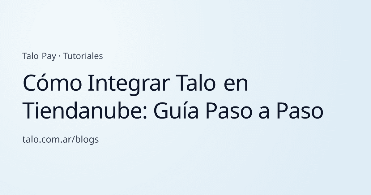 Cómo Integrar Talo en Tiendanube: Guía Paso a Paso