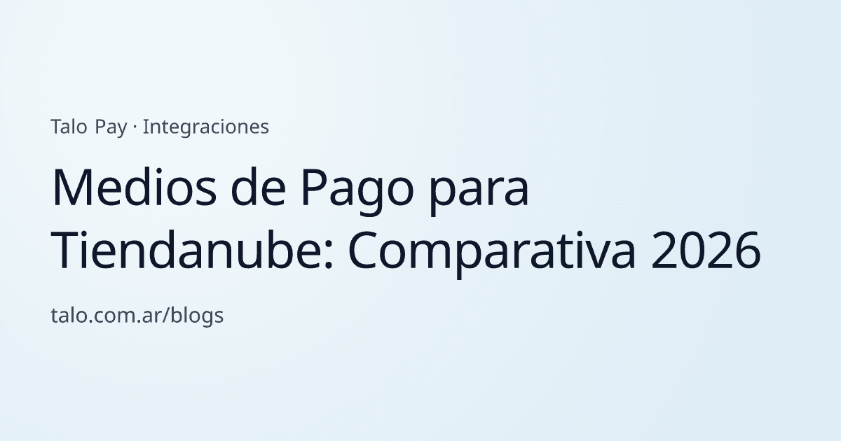 Medios de Pago para Tiendanube: Comparativa 2026