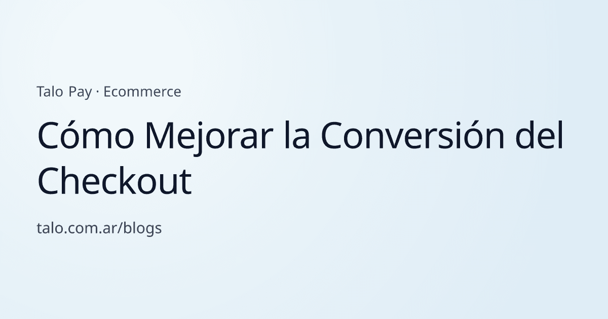 Cómo Mejorar la Conversión del Checkout