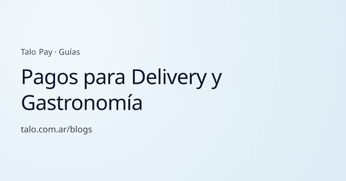 Pagos para Delivery y Gastronomía