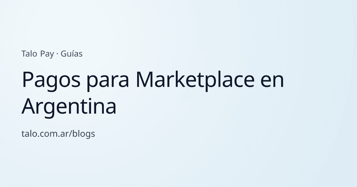 Pagos para Marketplace en Argentina