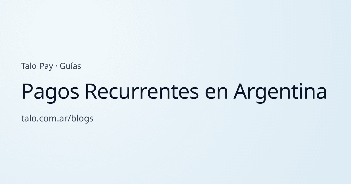 Pagos Recurrentes en Argentina