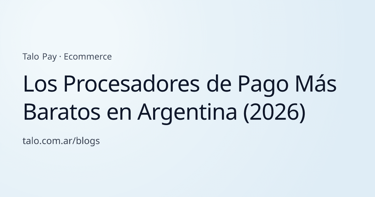 Los Procesadores de Pago Más Baratos en Argentina (2026)