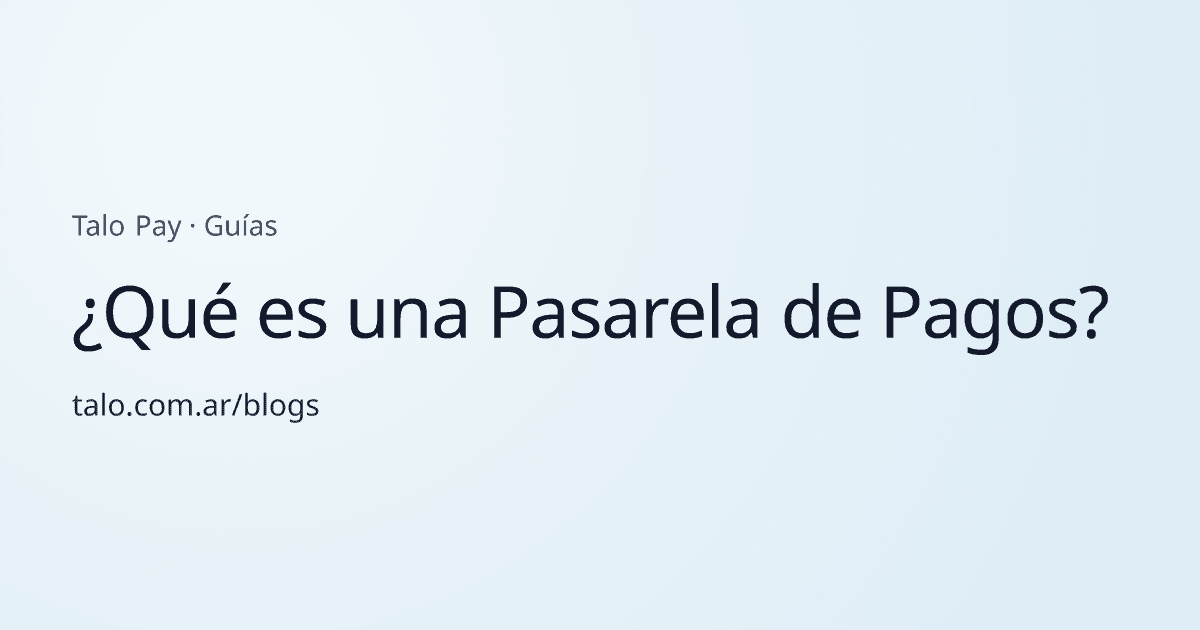 ¿Qué es una Pasarela de Pagos?