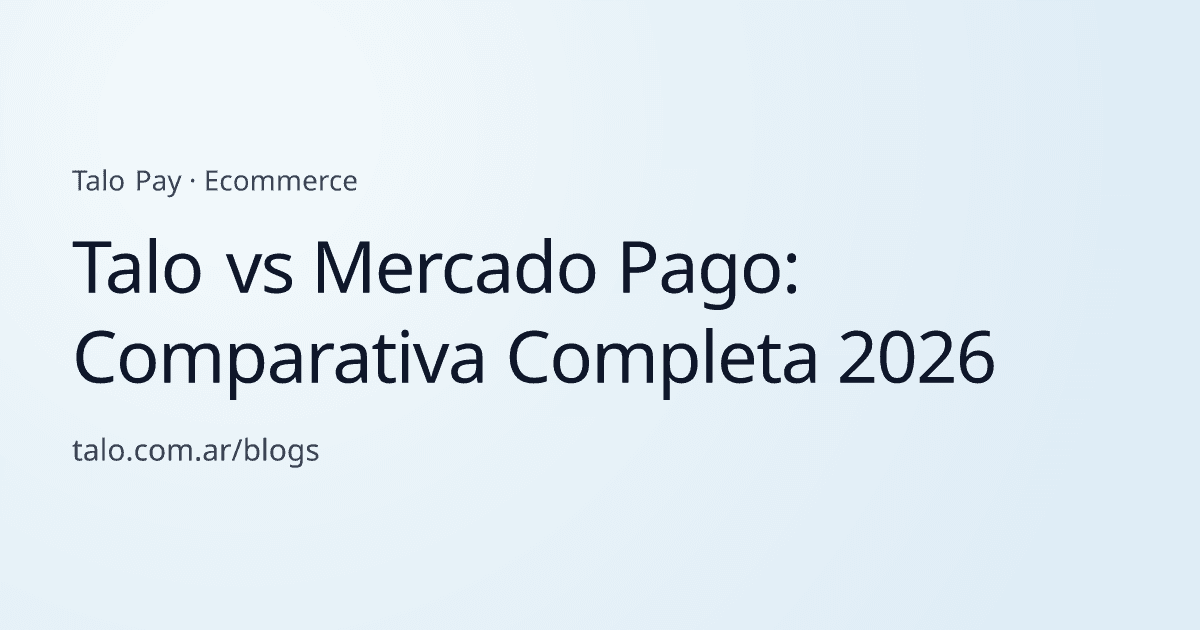 Talo vs Mercado Pago: Comparativa Completa 2026